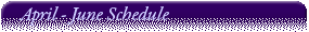 April - June Schedule